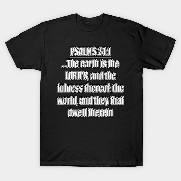 Psalms 24:1 King James Version (KJV) T-Shirt by Holy Bible Verses